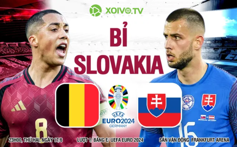 Xoivotv tech - Nhận định Bỉ vs Slovakia 23h00 ngày 17/6