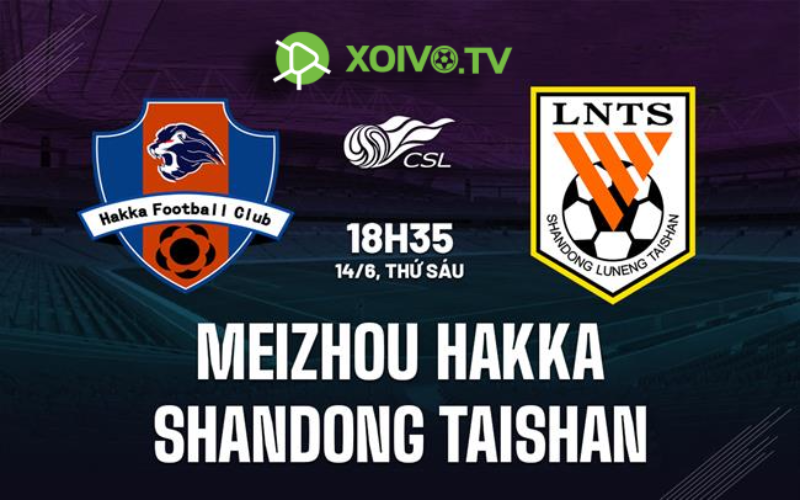 Xoivotv - Nhận Định Kèo Meizhou Hakka Vs Shandong Taishan